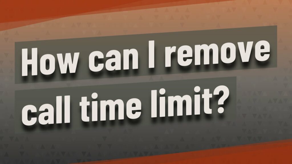 how-to-remove-call-timeplimit