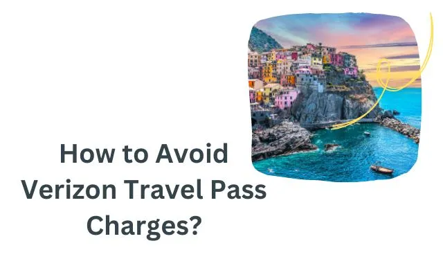 how-to-avoid-verizon-travel-pass-charges